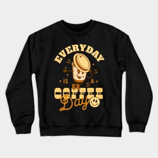 Everyday is a coffee day Crewneck Sweatshirt